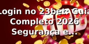 Login no 23bet: Guia Completo 2026 🏆 Segurança e Facilidade